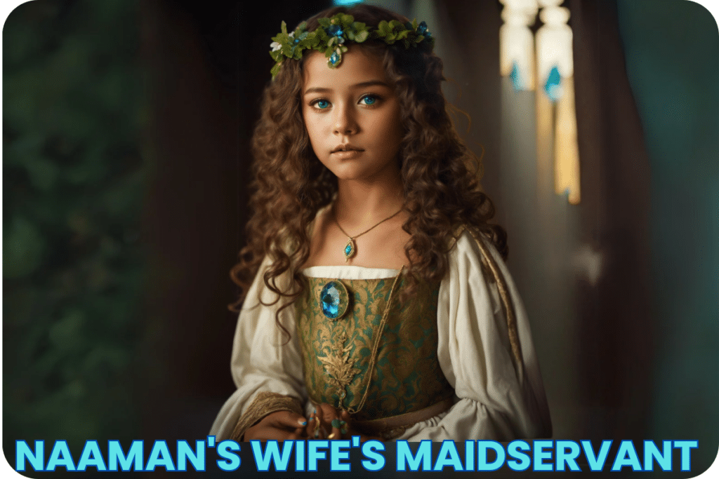 Naaman's wife's maidservant 
